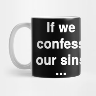 "If we confess our sins ..." Text Typography Mug